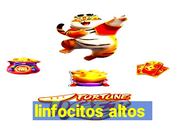 linfocitos altos